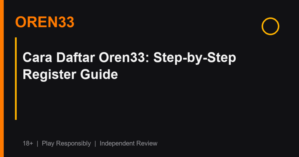 Cara Daftar Oren33: Step-by-Step Register Guide