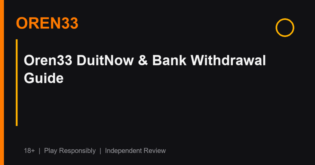 Oren33 DuitNow & Bank Withdrawal Guide