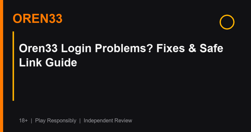 Oren33 Login Problems? Fixes & Safe Link Guide