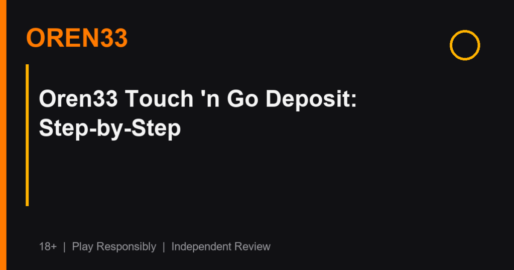 Oren33 Touch 'n Go Deposit: Step-by-Step